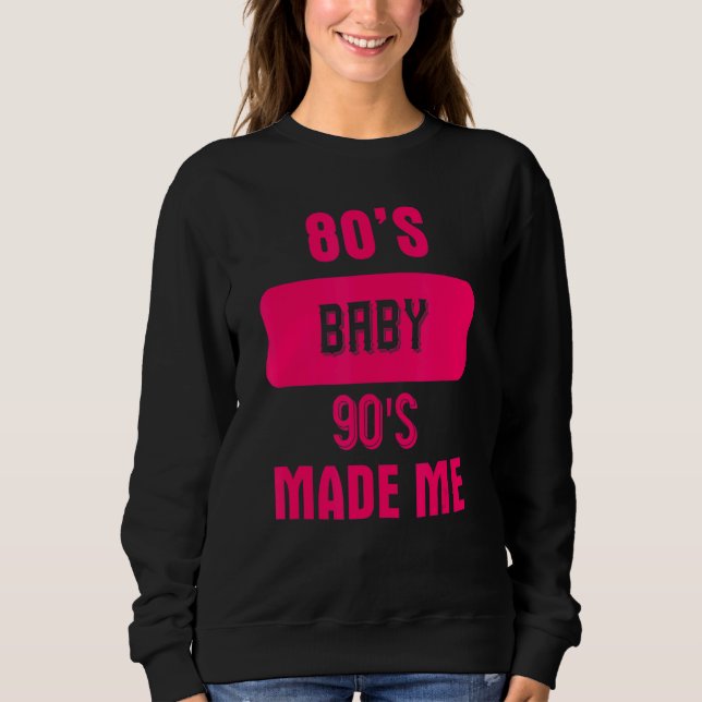 Sweatshirt 80's Baby 90's Made Me Dit Graphique 1 (Devant)