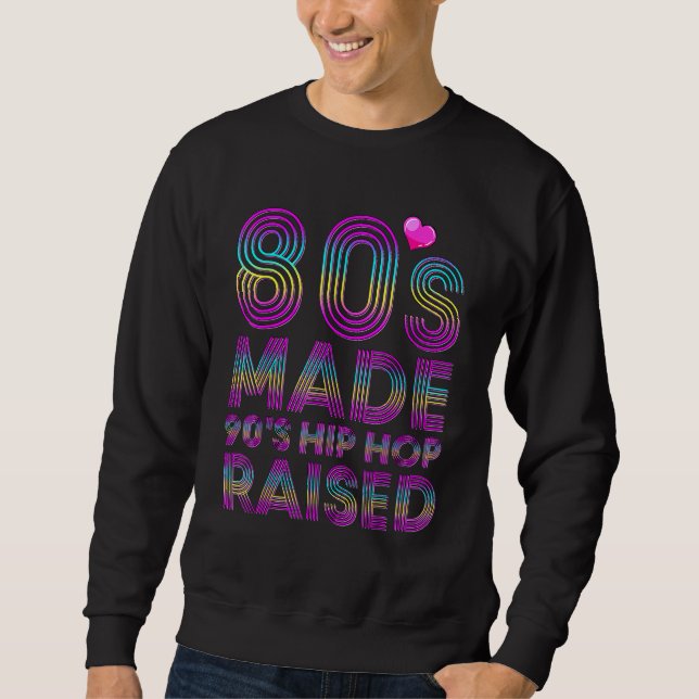 Sweatshirt 80's Made 90's Hip hop Raised Apparel 1 (Devant)
