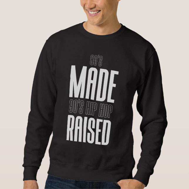 Sweatshirt 80's Made 90's Hip hop Raised Apparel 1 (Devant)
