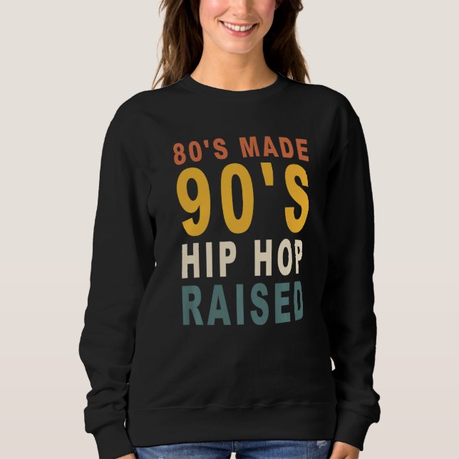 Sweatshirt 80's Made 90's Hip hop Raised Apparel 1 (Devant)