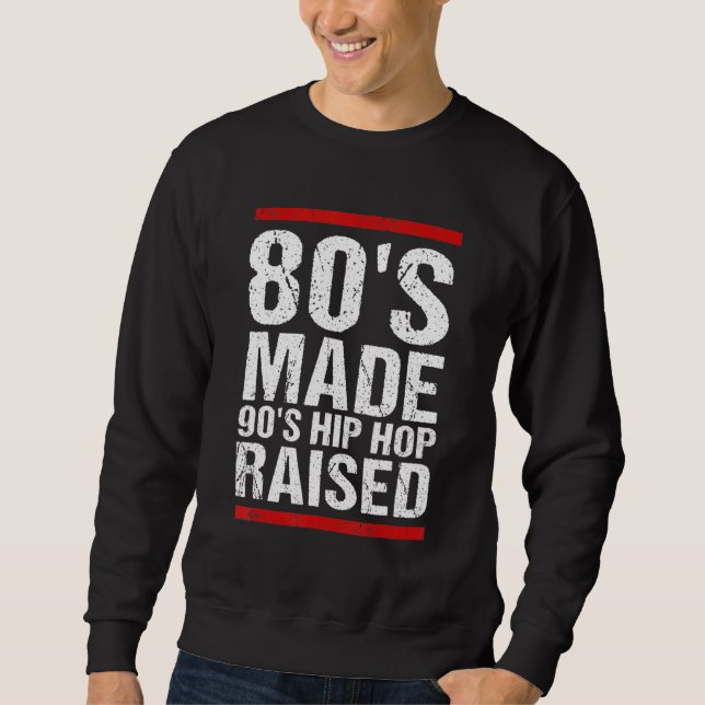 Sweatshirt 80's Made 90's Hip hop Raised Apparel 1 (Devant)
