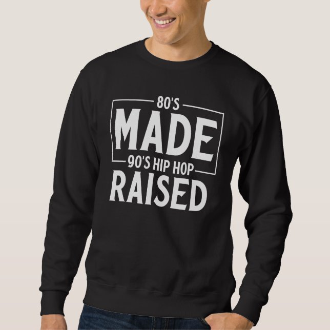 Sweatshirt 80's Made 90's Hip hop Raised Apparel 2 (Devant)