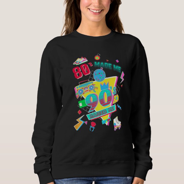 Sweatshirt 80's Made Me 90's Raised Me Retro 1980s 1990s Clas (Devant)