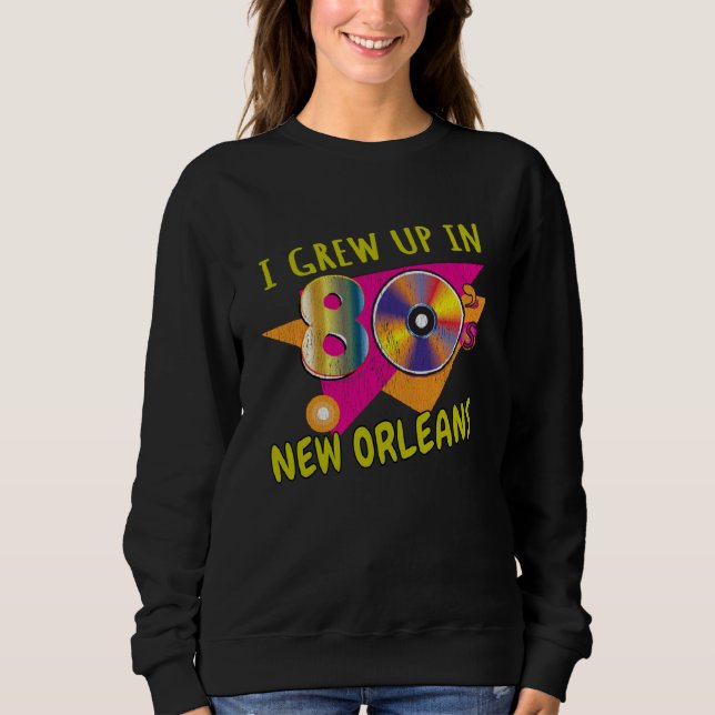 Sweatshirt 80s New Orleans Born  1980s Love Retro Eighties Th (Devant)