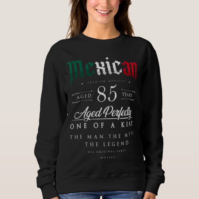 Sweatshirt 85e anniversaire Cadeau Mexicain Âge 85 ans Né I (Devant)