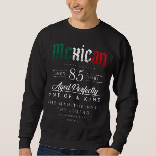 Sweatshirt 85e anniversaire Cadeau Mexicain Âge 85 ans Né I