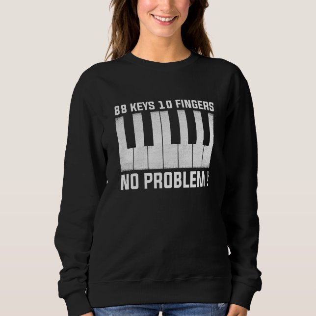 Sweatshirt 88 Keys 10 Fingers No Problem Piano  Piano Music (Devant)