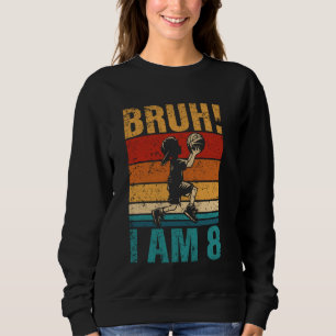 Sweatshirt 8 Anniversaire Basketball Bruh C'est My 8th Bi