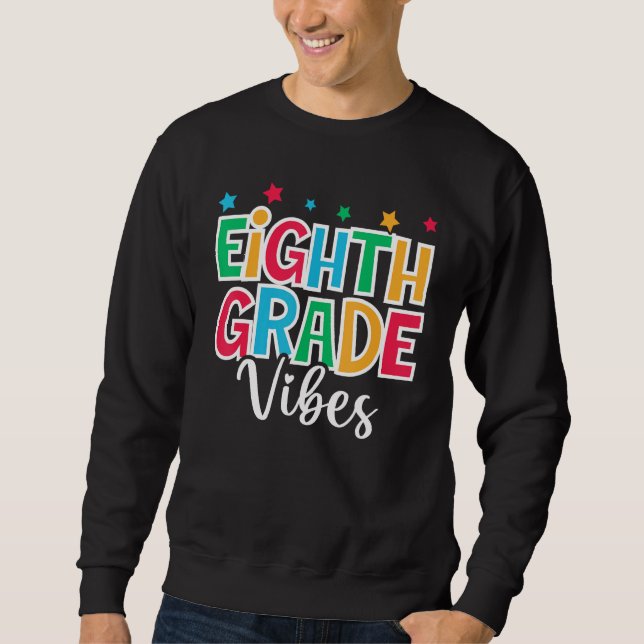 Sweatshirt 8th Grade Vibes First Day of School Welcome Back t (Devant)