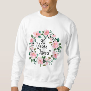 Sweatshirt 90 Years Loved Men Women 90 Years Old Floral 90th