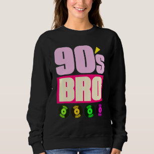 Sweatshirt 90s Bro 1990s Music Theme Party Vinyl Nineties