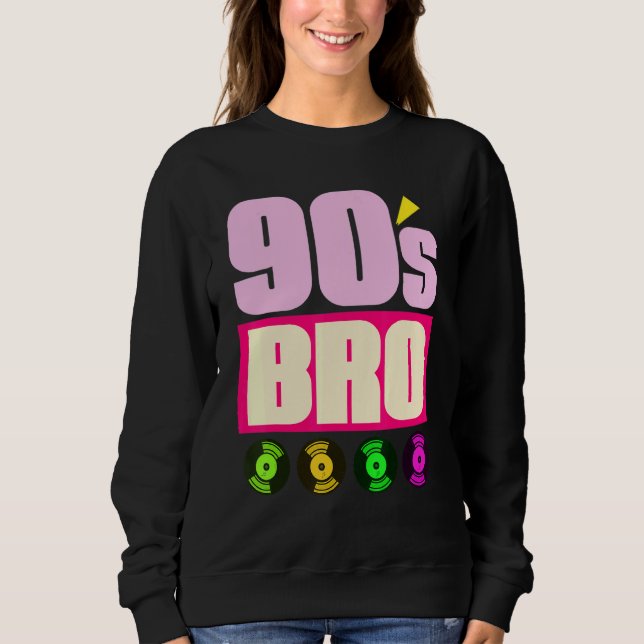 Sweatshirt 90s Bro 1990s Music Theme Party Vinyl Nineties (Devant)