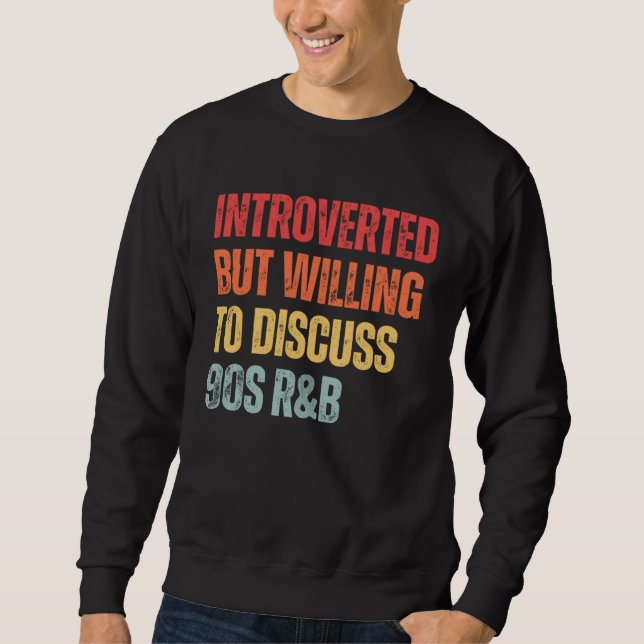 Sweatshirt 90s R&B introverted but willing to discuss 90s RnB (Devant)