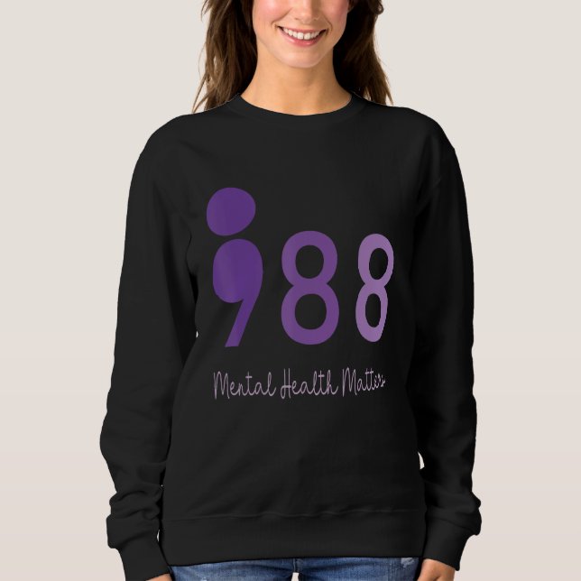 Sweatshirt 988 Semicolon Mental Health Matters Suicide Preven (Devant)