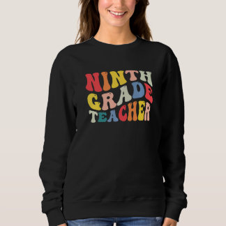 Sweatshirt 9th Ninth Grade Teacher Back To School Retro Groov
