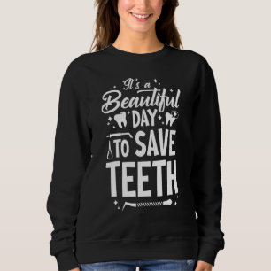Sweatshirt A Beautiful Day To Save Teeth