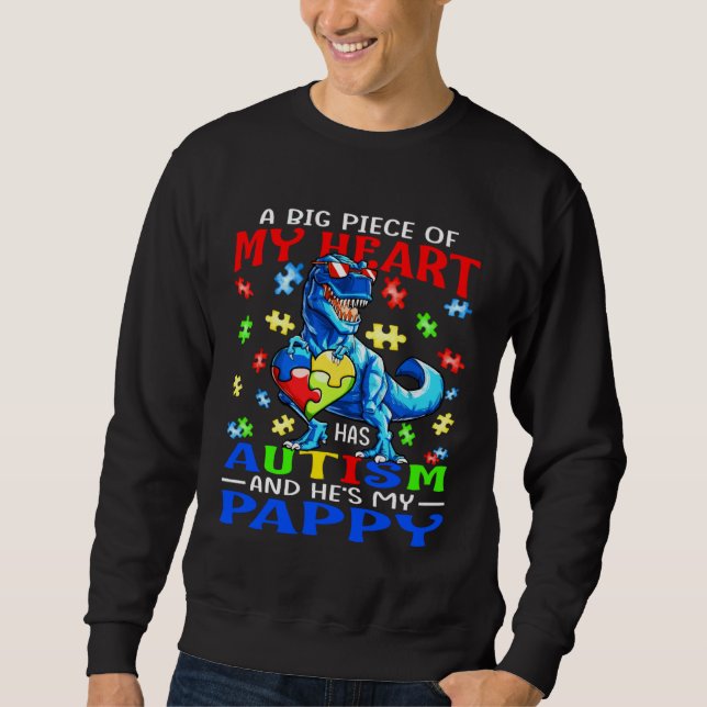 Sweatshirt A Big Piece Of My Heart Has Autism And He s Pappy  (Devant)
