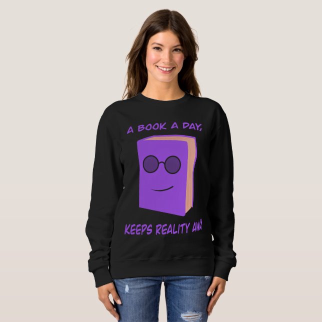 Sweatshirt A Book a Day Keeps Reality Away – Cozy Book Lover  (Devant entier)