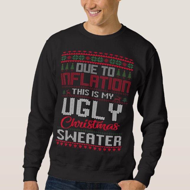 Sweatshirt A cause de l'inflation, voici mon affreux pull de  (Devant)