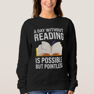Sweatshirt a day without reading is possible but pointless re