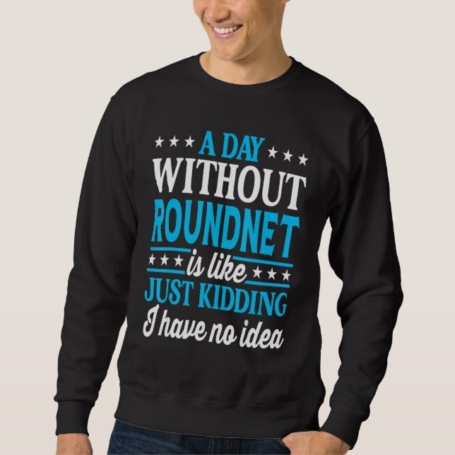 Sweatshirt A Day Without Roundnet   Roundnet (Devant)