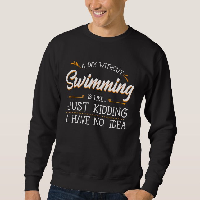 Sweatshirt A Day Without Swimming  Swim Athlete Coach Swimmer (Devant)