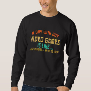Sweatshirt A day without Video Games Gamer Gamer Boys