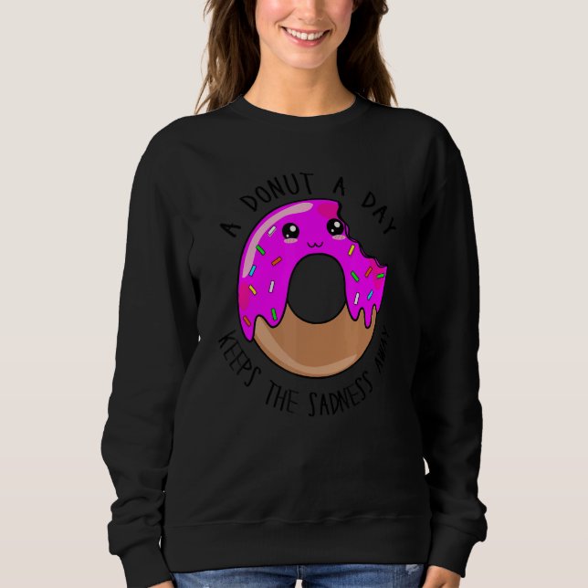 Sweatshirt A Donut A Day Keeps The Sadness Away   Cute Donut  (Devant)