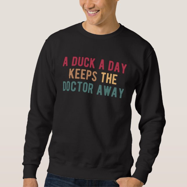 Sweatshirt A Duck A Day Keeps The Doctor Away Duck Hunting (Devant)