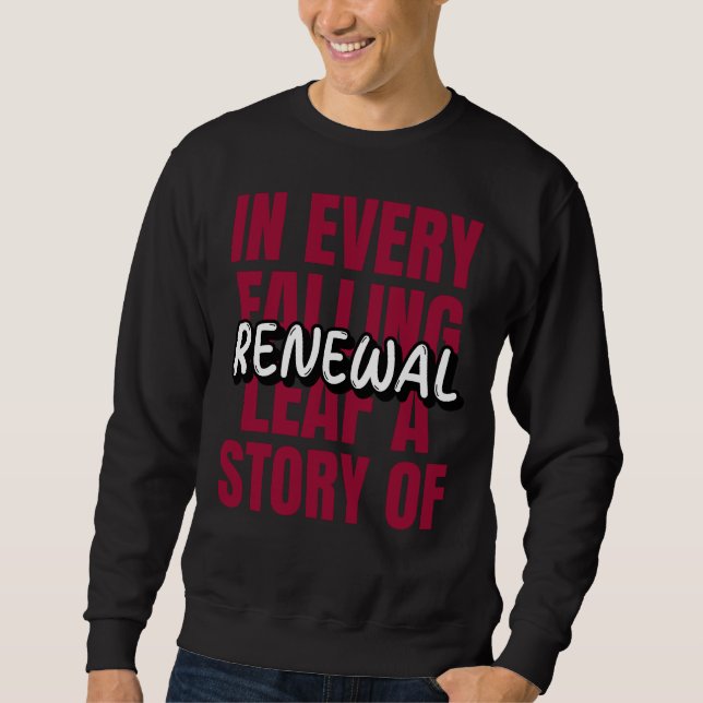 Sweatshirt à Every FaIIleaf, A Story Of Renewa (Devant)