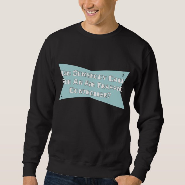 Sweatshirt A fait quelqu'un appel pour un contrôleur de la (Devant)