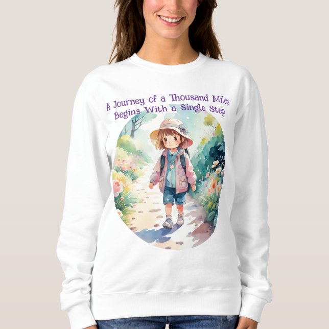 Sweatshirt A Journey of a Thousand Miles Quote Cute T-Shirt (Devant)