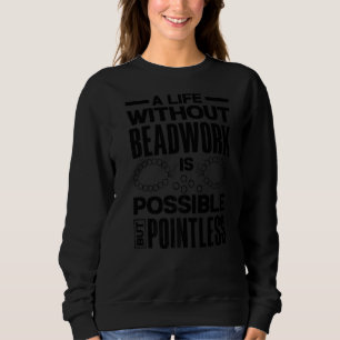 Sweatshirt A Life Without Beadwork