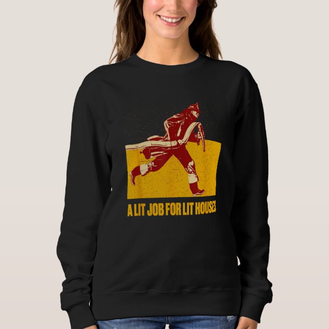 Sweatshirt A Lit Job for Lit Houses Firefighter Professional  (Devant)