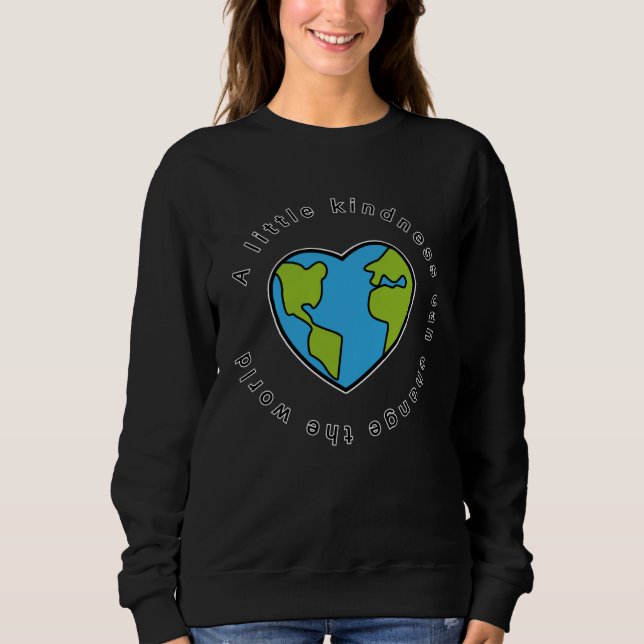 Sweatshirt A little kindness can change the world love&peace  (Devant)