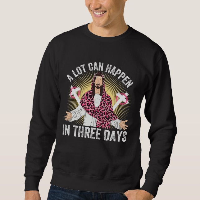 Sweatshirt A Lot Can Happen In 3 Days Jesus Cross Christian E (Devant)