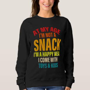 Sweatshirt À mon âge, je ne suis pas un snack Je suis un bon 