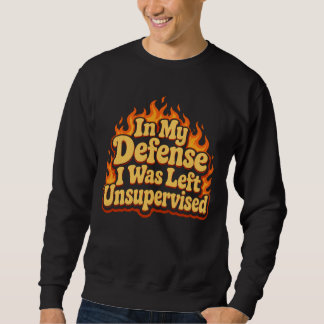 Sweatshirt À mon avis j'étais laissé sans surveillance Drôle