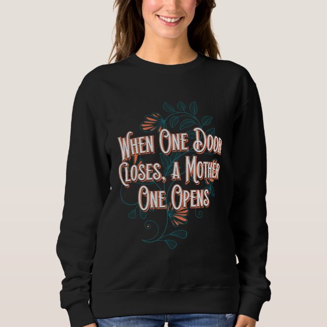 Sweatshirt A Mother One Opens Motivational Quote Mom Inspirat (Devant)