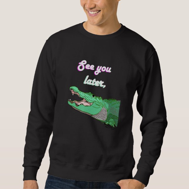 Sweatshirt À plus tard Alligator Fill (Devant)