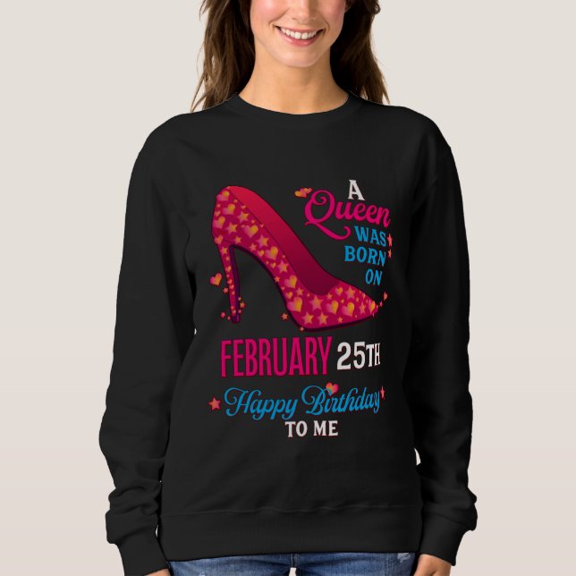 Sweatshirt A Queen Was Born On February 25th  Girls Women (Devant)