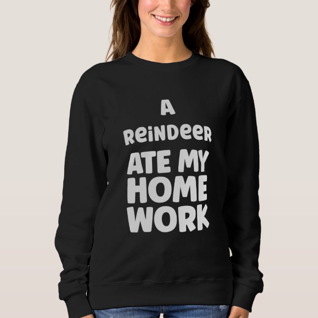 Sweatshirt A Reindeer Ate My Homework Humor Pupil School Sarc (Devant)