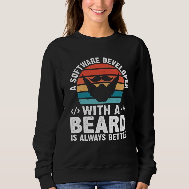 Sweatshirt A Software Developer With A Beard Is Always Better (Devant)