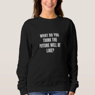 Sweatshirt À votre avis, quel sera l'avenir