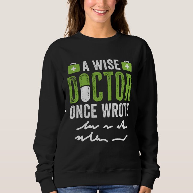 Sweatshirt A Wise Doctor Once Wrote   Bad Handwriting (Devant)