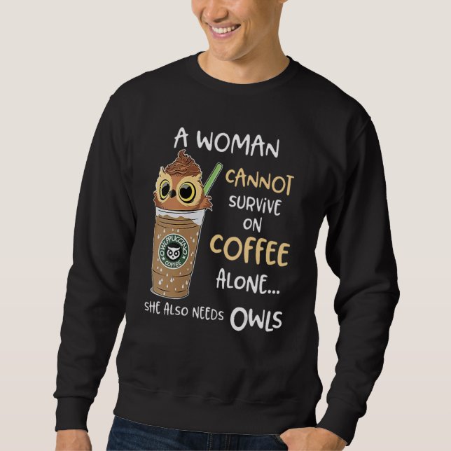 Sweatshirt A Woman Cannot Survive On Coffee Alone She Also Ne (Devant)