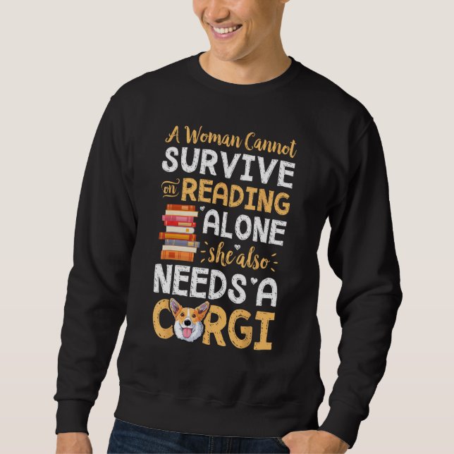 Sweatshirt A Woman Cannot Survive on Reading Alone Corgi Dog (Devant)