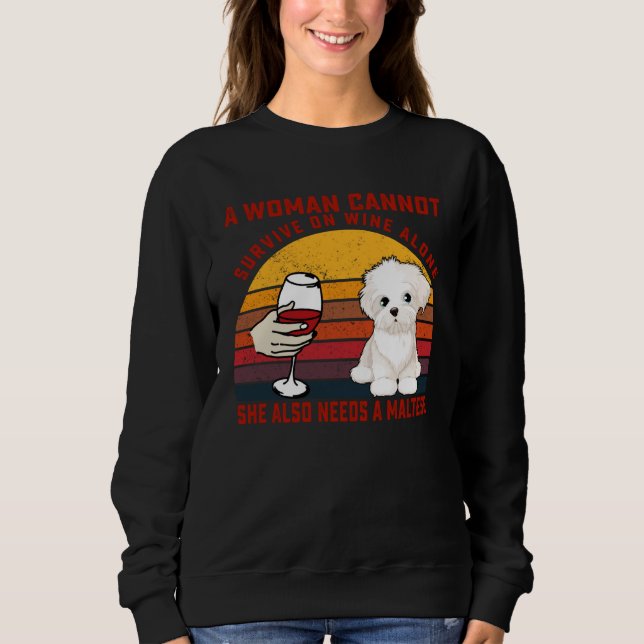 Sweatshirt A Woman Cannot Survive On Wine Alone Maltese Dog (Devant)