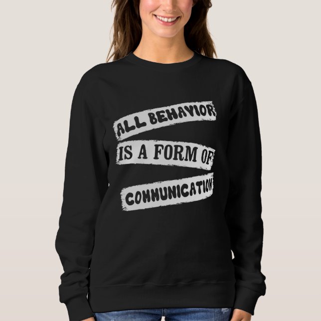 Sweatshirt ABA Therapist All Behavior Is A Form Of Communicat (Devant)