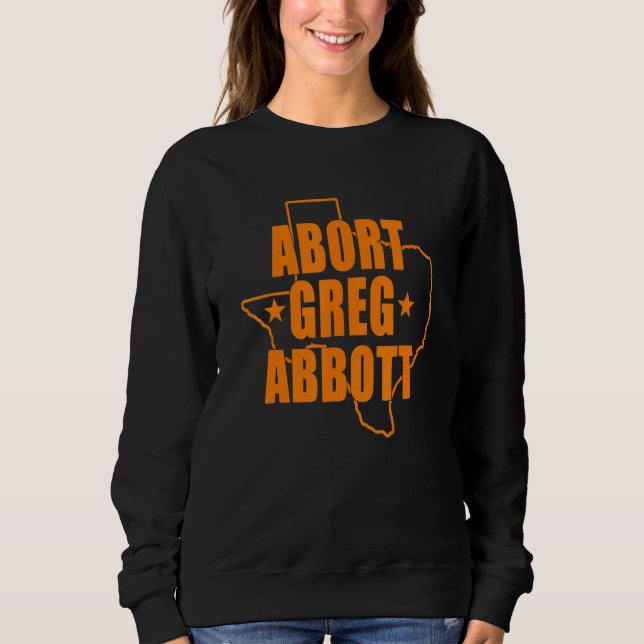 Sweatshirt Abandonner Greg Abbott Soutenir Féminisme Droits d (Devant)